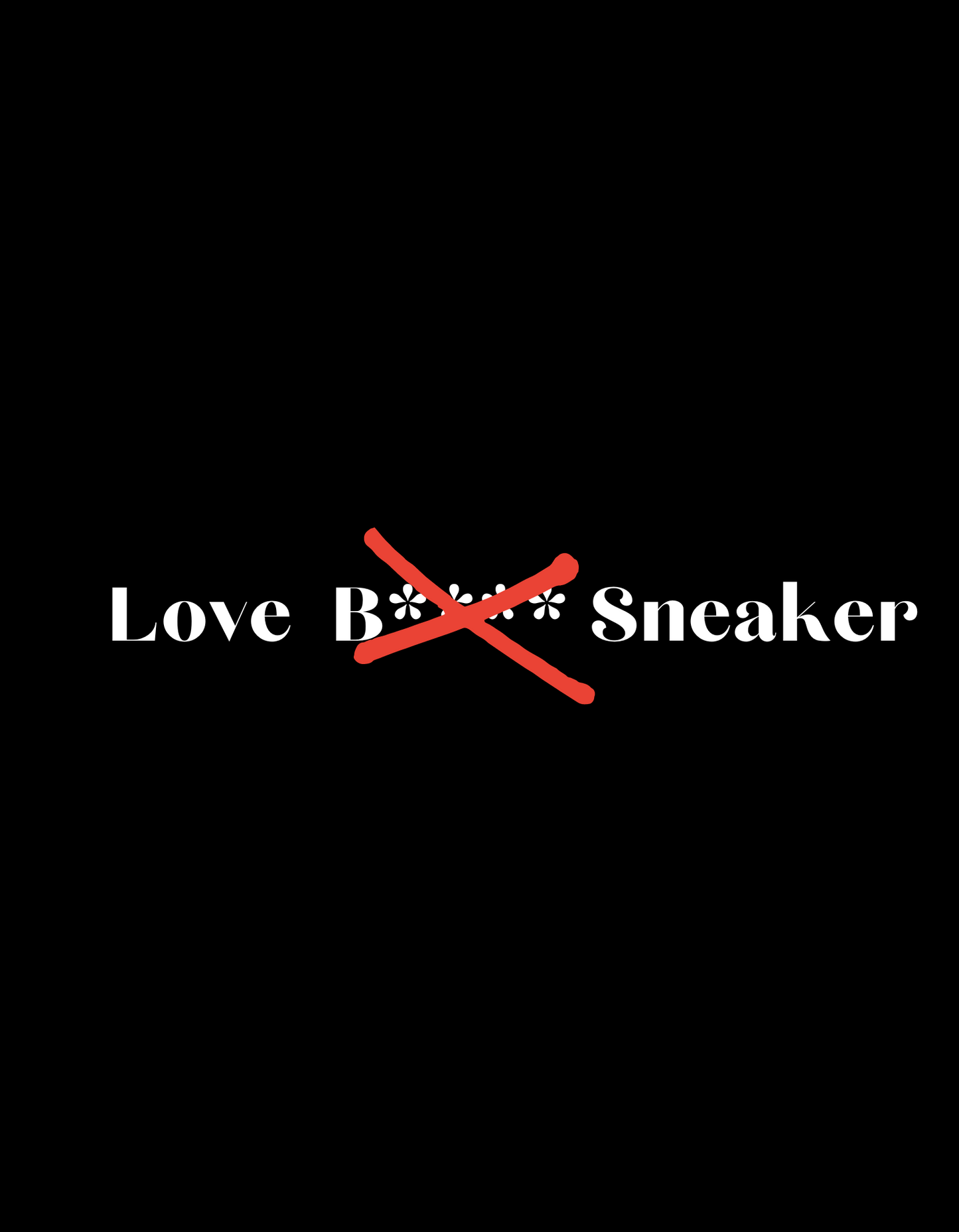 T-Shirt : Love B**** Sneaker